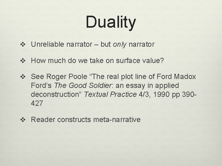 Duality v Unreliable narrator – but only narrator v How much do we take