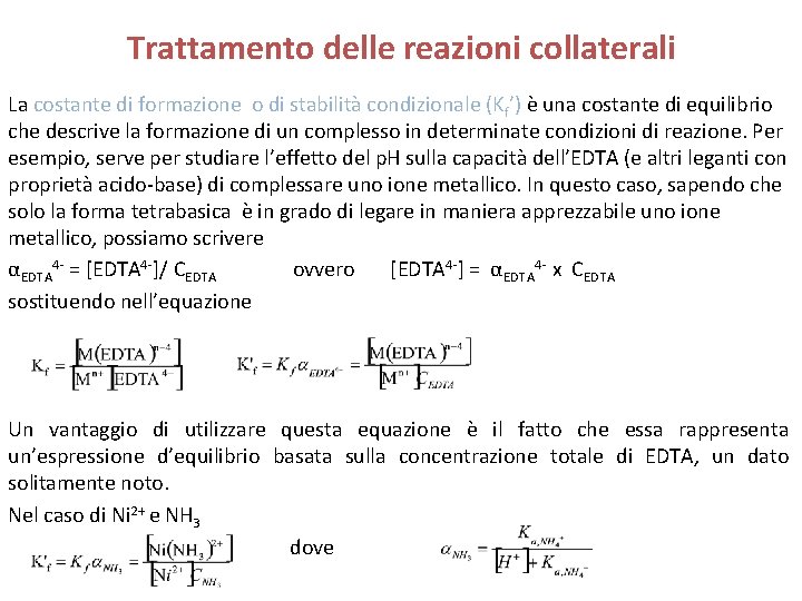 Trattamento delle reazioni collaterali La costante di formazione o di stabilità condizionale (Kf’) è