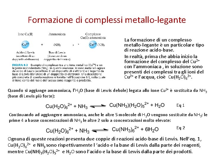 Formazione di complessi metallo-legante La formazione di un complesso metallo-legante è un particolare tipo