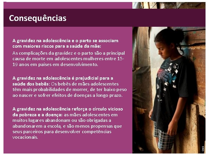 Consequências A gravidez na adolescência e o parto se associam com maiores riscos para