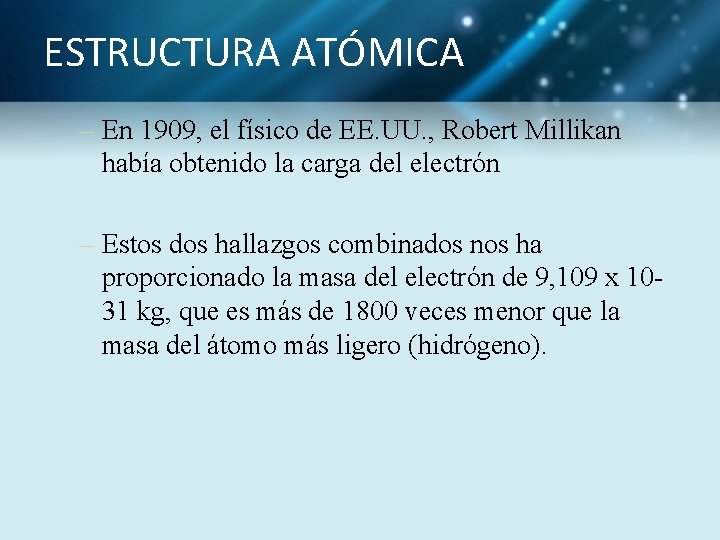 ESTRUCTURA ATÓMICA – En 1909, el físico de EE. UU. , Robert Millikan había