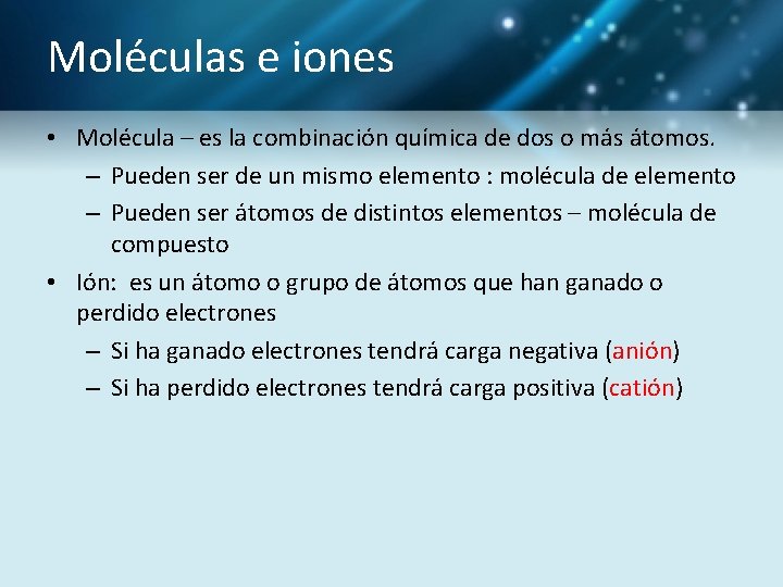 Moléculas e iones • Molécula – es la combinación química de dos o más