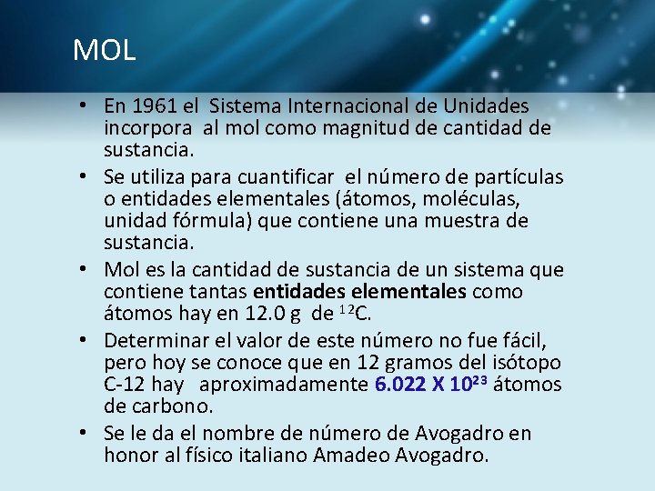 MOL • En 1961 el Sistema Internacional de Unidades incorpora al mol como magnitud