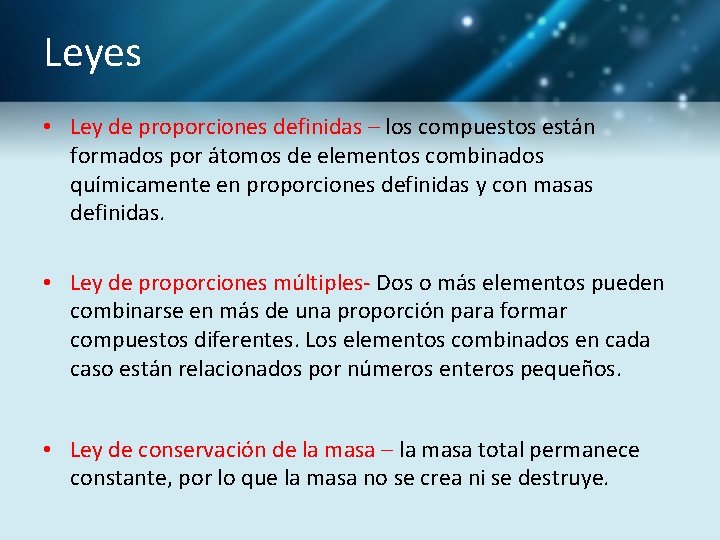 Leyes • Ley de proporciones definidas – los compuestos están formados por átomos de