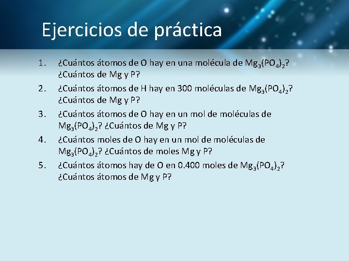 Ejercicios de práctica 1. 2. 3. 4. 5. ¿Cuántos átomos de O hay en