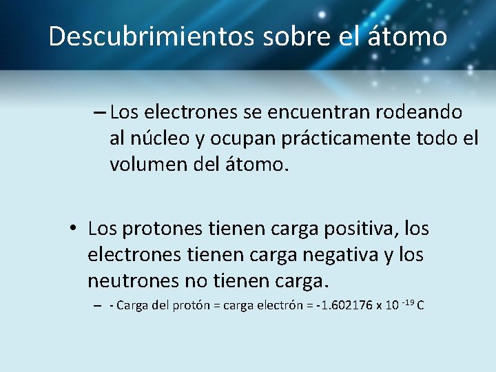 Descubrimientos sobre el átomo – Los electrones se encuentran rodeando al núcleo y ocupan