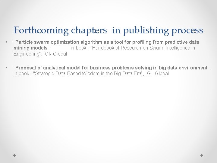 Forthcoming chapters in publishing process • "Particle swarm optimization algorithm as a tool for