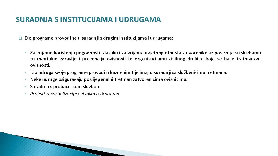 SURADNJA S INSTITUCIJAMA I UDRUGAMA � Dio programa provodi se u suradnji s drugim