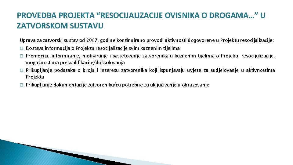 PROVEDBA PROJEKTA “RESOCIJALIZACIJE OVISNIKA O DROGAMA…” U ZATVORSKOM SUSTAVU Uprava za zatvorski sustav od