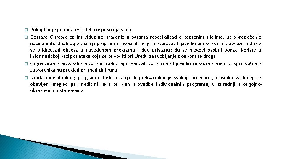 � � Prikupljanje ponuda izvršitelja osposobljavanja Dostava Obrasca za individualno praćenje programa resocijalizacije kaznenim