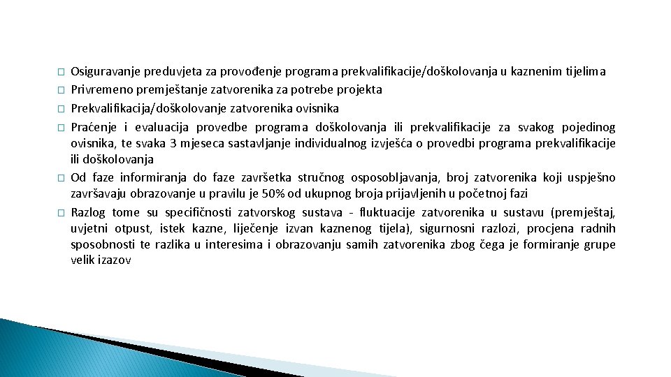 � � � Osiguravanje preduvjeta za provođenje programa prekvalifikacije/doškolovanja u kaznenim tijelima Privremeno premještanje