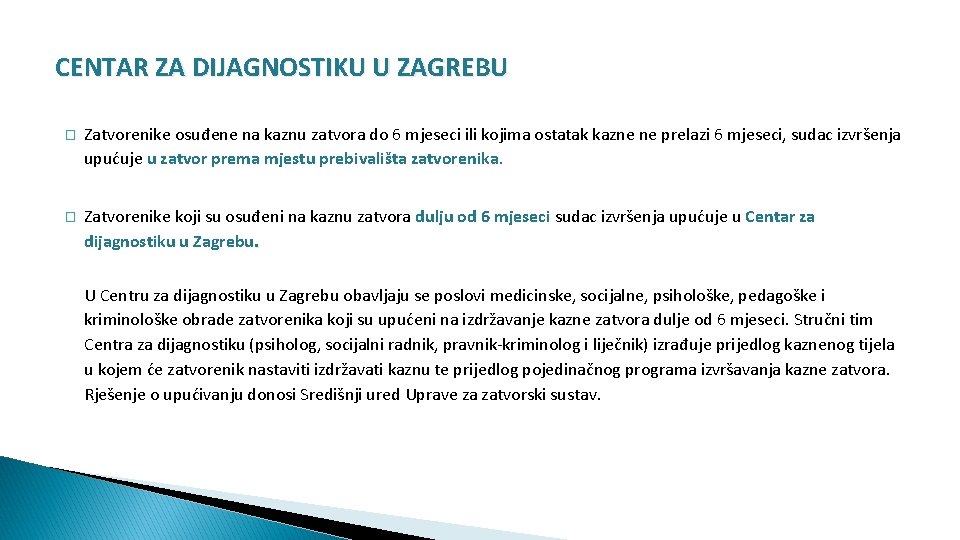 CENTAR ZA DIJAGNOSTIKU U ZAGREBU � Zatvorenike osuđene na kaznu zatvora do 6 mjeseci