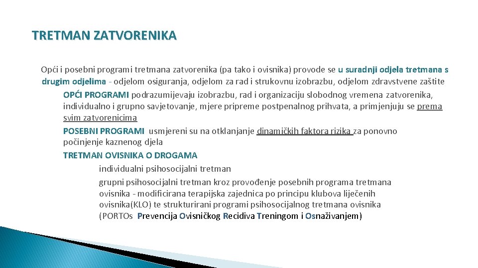 TRETMAN ZATVORENIKA Opći i posebni programi tretmana zatvorenika (pa tako i ovisnika) provode se