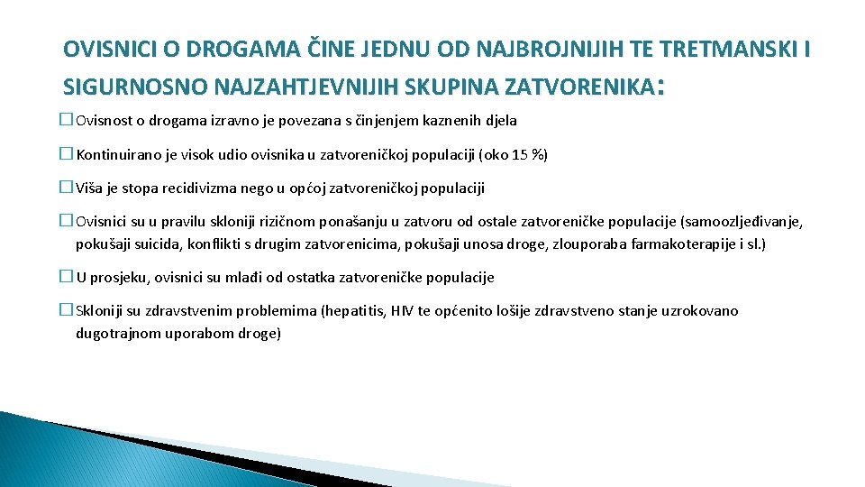 OVISNICI O DROGAMA ČINE JEDNU OD NAJBROJNIJIH TE TRETMANSKI I SIGURNOSNO NAJZAHTJEVNIJIH SKUPINA ZATVORENIKA: