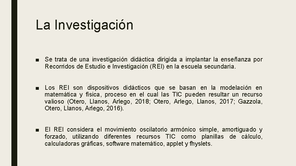 La Investigación ■ Se trata de una investigación didáctica dirigida a implantar la enseñanza