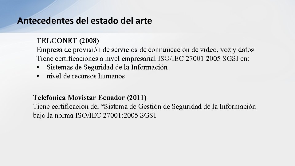 Antecedentes del estado del arte TELCONET (2008) Empresa de provisión de servicios de comunicación