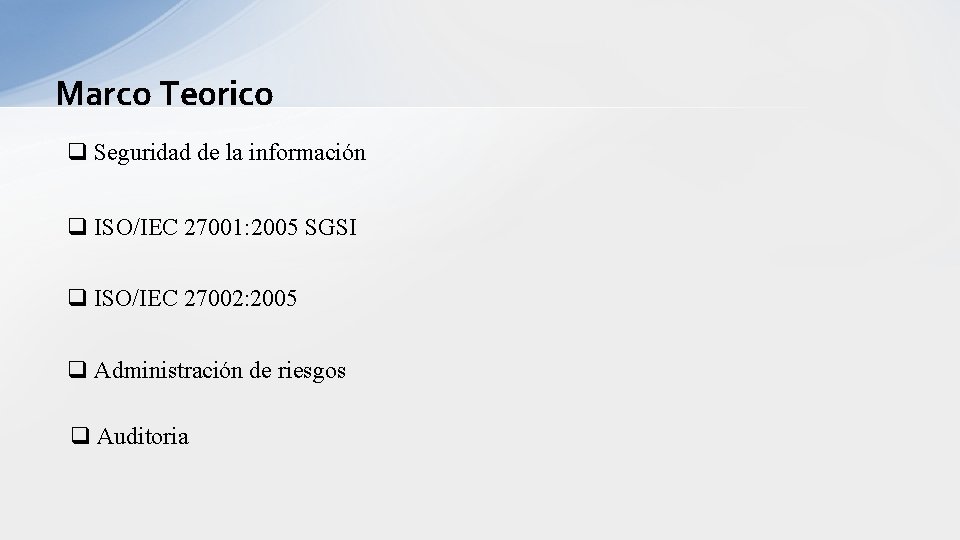 Marco Te 0 rico q Seguridad de la información q ISO/IEC 27001: 2005 SGSI
