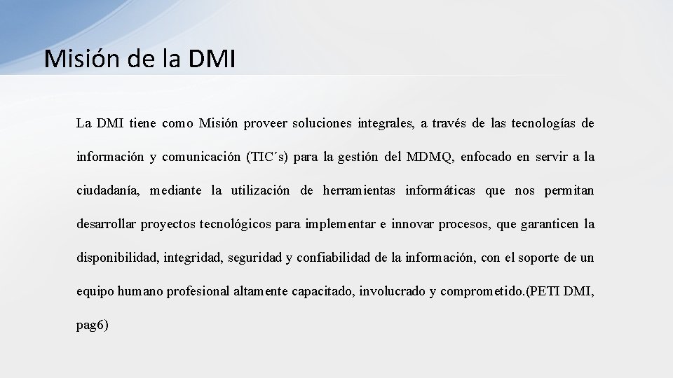 Misión de la DMI La DMI tiene como Misión proveer soluciones integrales, a través