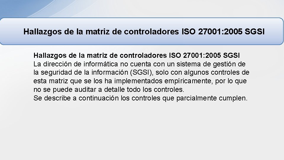 Hallazgos de la matriz de controladores ISO 27001: 2005 SGSI La dirección de informática