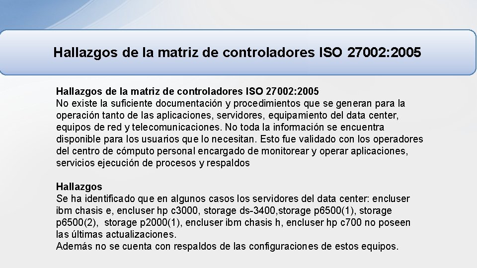Hallazgos de la matriz de controladores ISO 27002: 2005 No existe la suficiente documentación