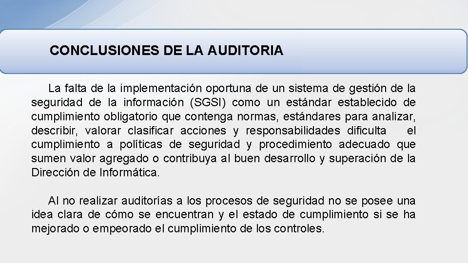 CONCLUSIONES DE LA AUDITORIA La falta de la implementación oportuna de un sistema de