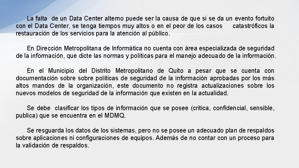 La falta de un Data Center alterno puede ser la causa de que si