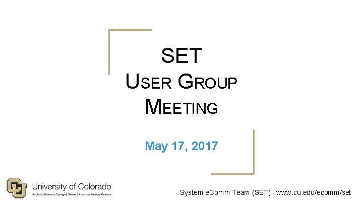 SET USER GROUP MEETING May 17, 2017 System e. Comm Team (SET) | www.