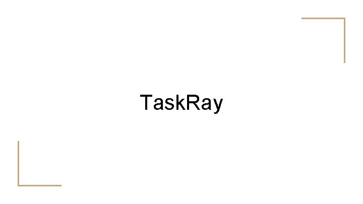 Task. Ray 