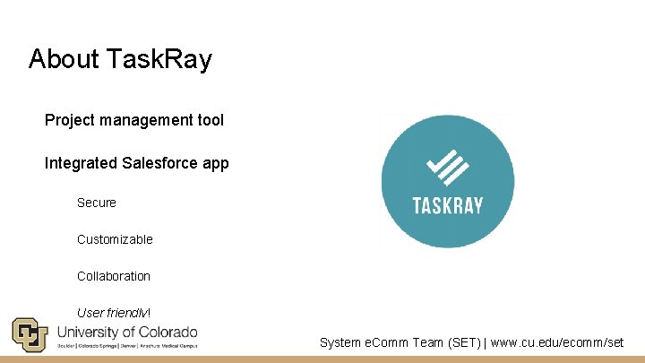 About Task. Ray Project management tool Integrated Salesforce app Secure Customizable Collaboration User friendly!