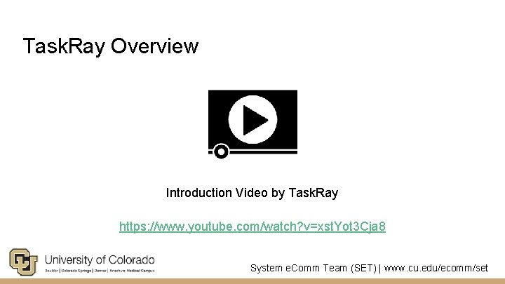 Task. Ray Overview Introduction Video by Task. Ray https: //www. youtube. com/watch? v=xst. Yot