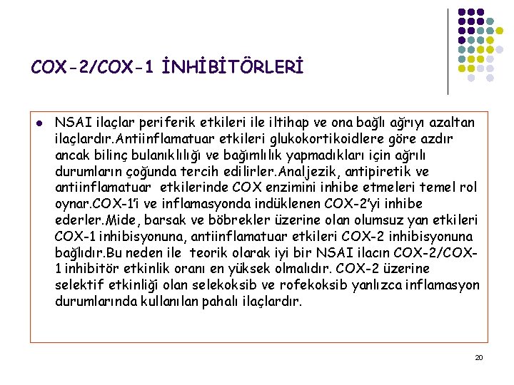 COX-2/COX-1 İNHİBİTÖRLERİ l NSAI ilaçlar periferik etkileri ile iltihap ve ona bağlı ağrıyı azaltan