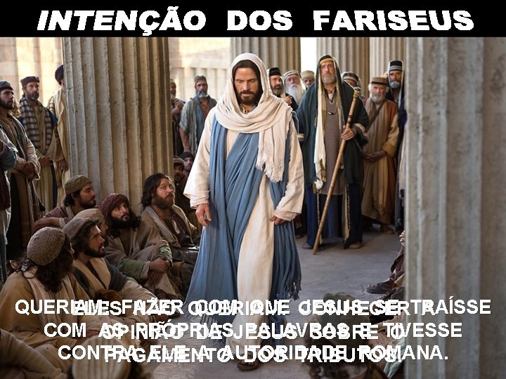 QUERIAM: COM QUE CONHECER JESUS SE TRAÍSSE ELESFAZER NÃO QUERIAM: A COM AS PRÓPRIAS