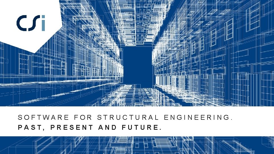 SOFTWARE FOR STRUCTURAL ENGINEERING PAST PRESENT AND FUTURE