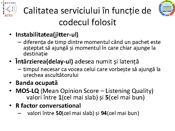 Calitatea serviciului în funcție de codecul folosit • Instabilitatea(jitter-ul) – diferența de timp dintre