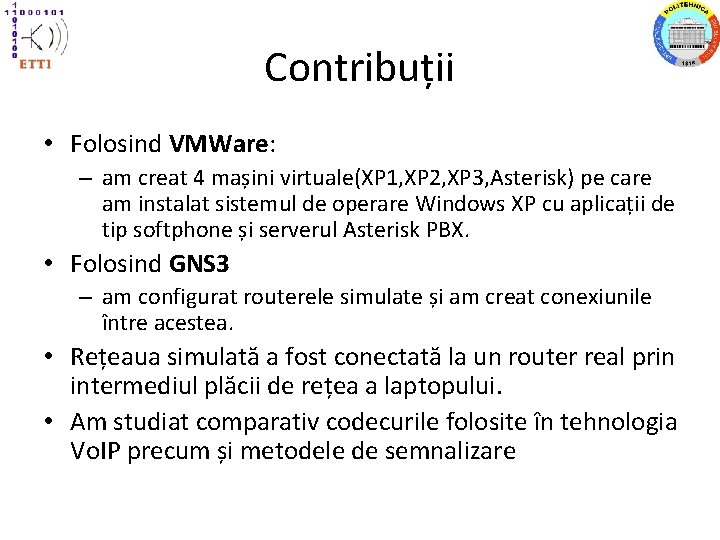 Contribuții • Folosind VMWare: – am creat 4 mașini virtuale(XP 1, XP 2, XP