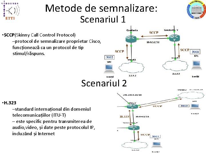 Metode de semnalizare: Scenariul 1 • SCCP(Skinny Call Control Protocol) –protocol de semnalizare proprietar