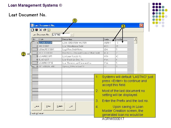 Loan Management Systems ® Last Document No. 1 3 2 1. Systems will default