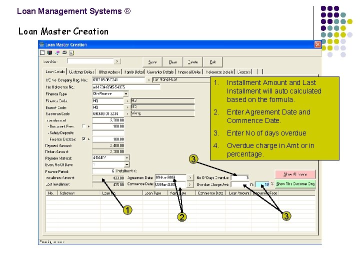 Loan Management Systems ® Loan Master Creation 3 1 2 1. Installment Amount and