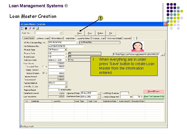 Loan Management Systems ® Loan Master Creation 1 1. When everything are in order