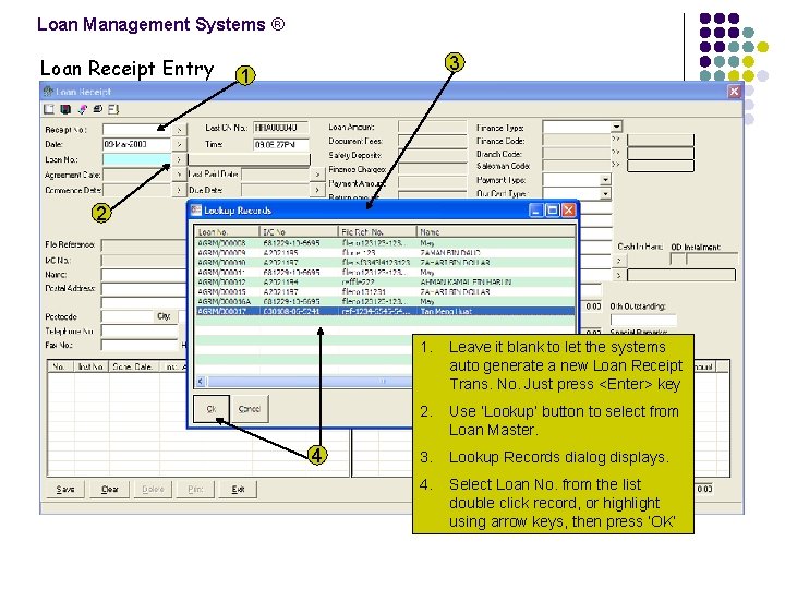 Loan Management Systems ® Loan Receipt Entry 3 1 2 4 1. Leave it