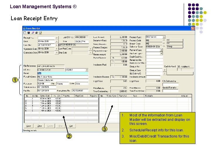 Loan Management Systems ® Loan Receipt Entry 1 3 2 1. Most of the