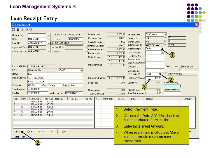 Loan Management Systems ® Loan Receipt Entry 1 2 3 2 1. Select Payment