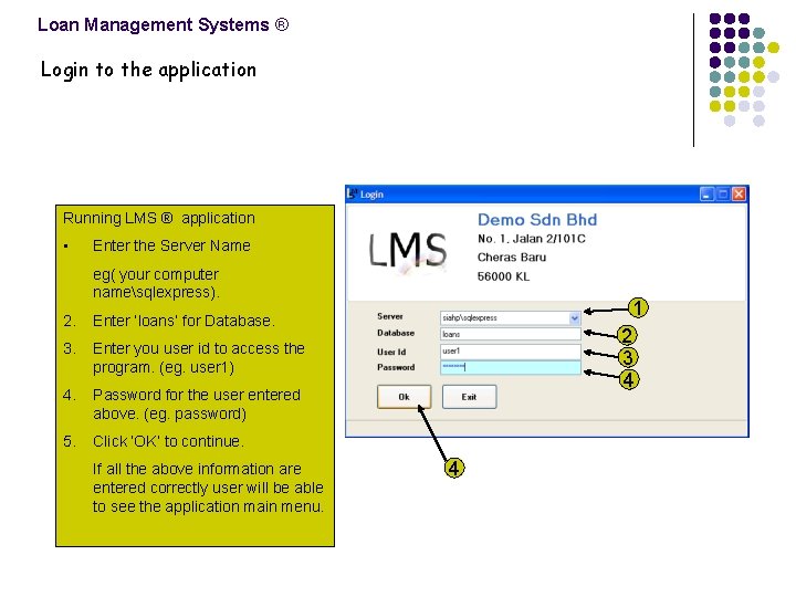 Loan Management Systems ® Login to the application Running LMS ® application • Enter