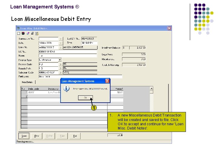 Loan Management Systems ® Loan Miscellaneous Debit Entry 1 1. A new Miscellaneous Debit