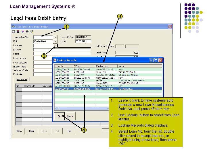 Loan Management Systems ® 3 Legal Fees Debit Entry 1 2 4 1. Leave