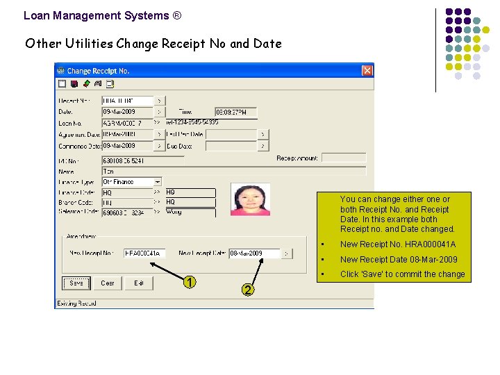 Loan Management Systems ® Other Utilities Change Receipt No and Date You can change