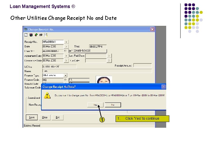 Loan Management Systems ® Other Utilities Change Receipt No and Date 1 1. Click