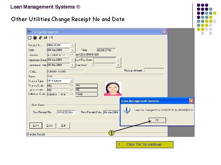 Loan Management Systems ® Other Utilities Change Receipt No and Date 1 1. Click