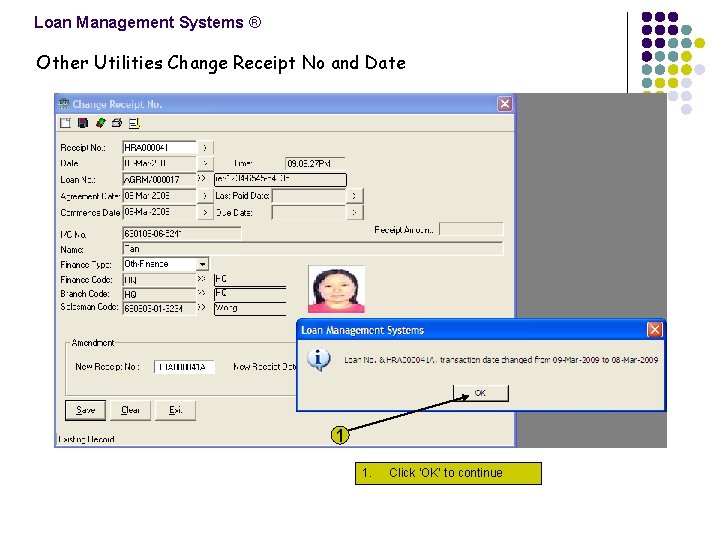 Loan Management Systems ® Other Utilities Change Receipt No and Date 1 1. Click