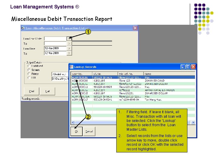 Loan Management Systems ® Miscellaneous Debit Transaction Report 1 2 1. Filtering field. If